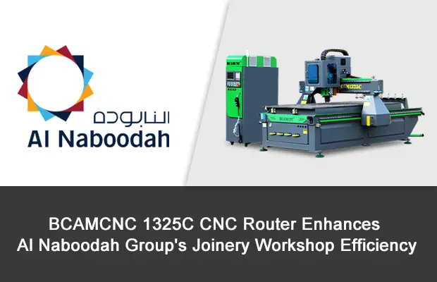 BCAMCNC 1325C CNC Router Enhances Al Naboodah Group’s Joinery Workshop Efficiency
